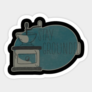 Stay Grounded Sticker